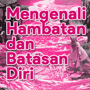 ASasongko : Mengenali Batasan dan Hambatan Diri