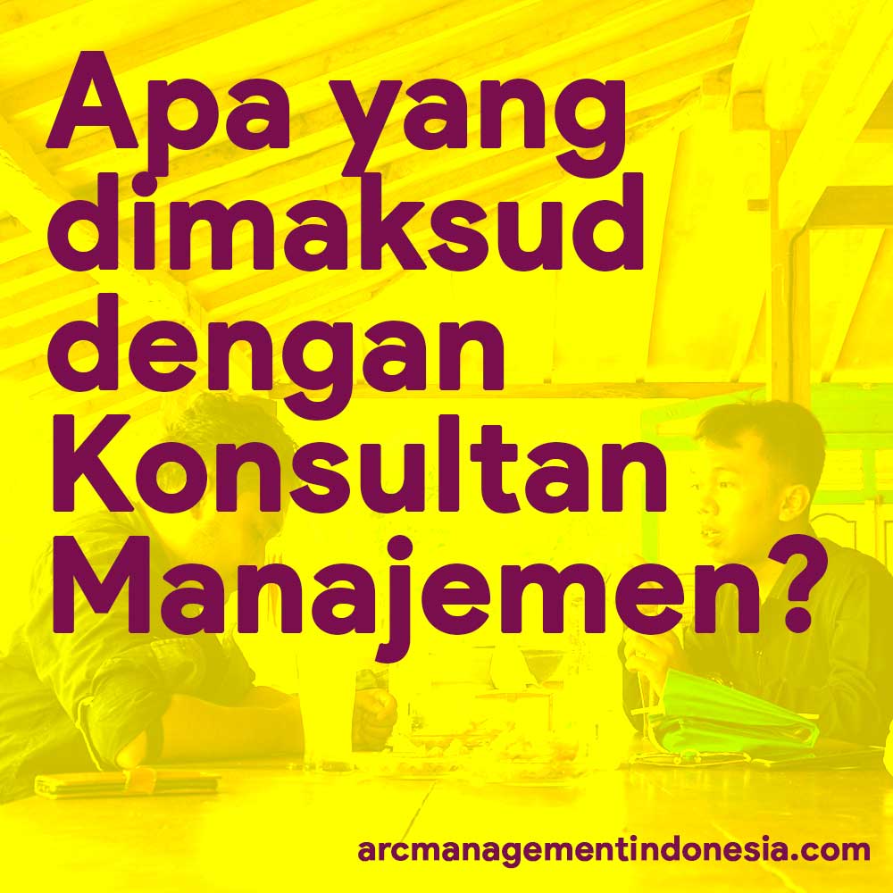 ASasongko : Apa yang dimaksud dengan Konsultan Manajemen?